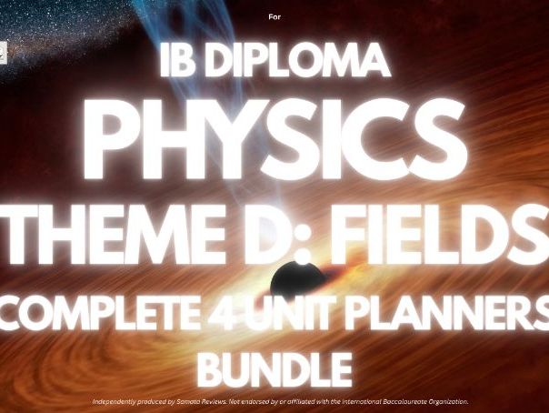 IBDP Physics – Complete Theme D: Fields - 4 Unit Planners Bundle /SL & HL