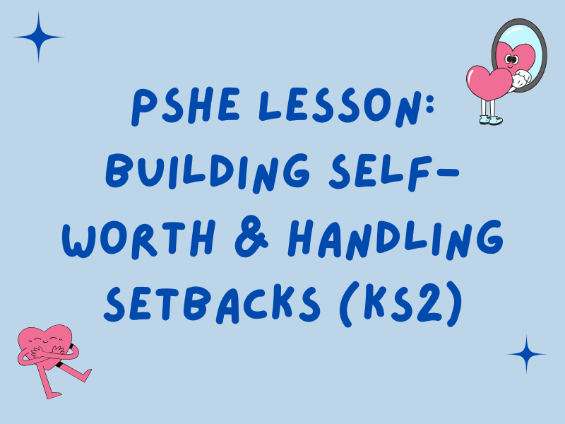 PSHE Wellbeing Lesson | Self-Worth, Resilience & Growth Mindset | Lower KS2 Confidence & Reflection