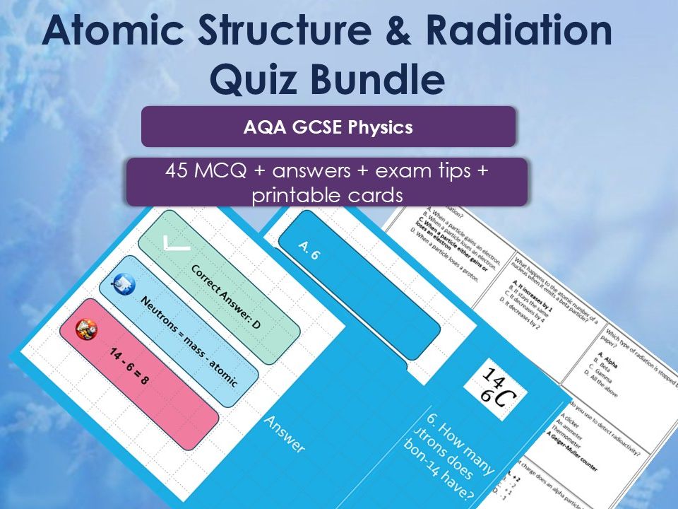 AQA GCSE Physics Atomic Structure & Radiation Revision Bundle | Quiz + Printable Cards