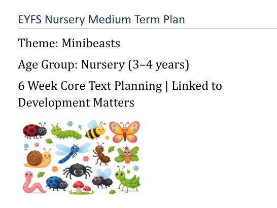 EYFS Minibeasts Medium Term Plan | Nursery (3–4) | 6 Week Topic