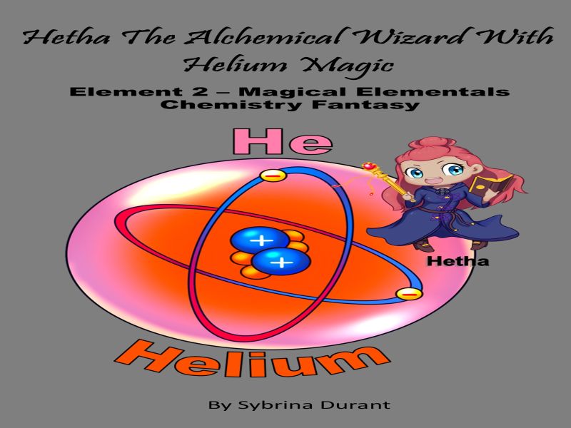Hetha The Alchemical Wizard With Helium Magic : Element 2 Ebook + Lesson Plan