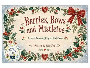 Berries, Bows and Mistletoe - A Christmas Play for Early Years