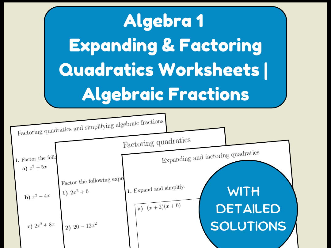 Algebra 1 Expanding & Factoring Quadratics Worksheets | Algebraic Fractions