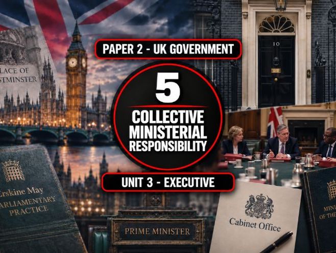 5 The UK Executive - Collective Ministerial Responsibility