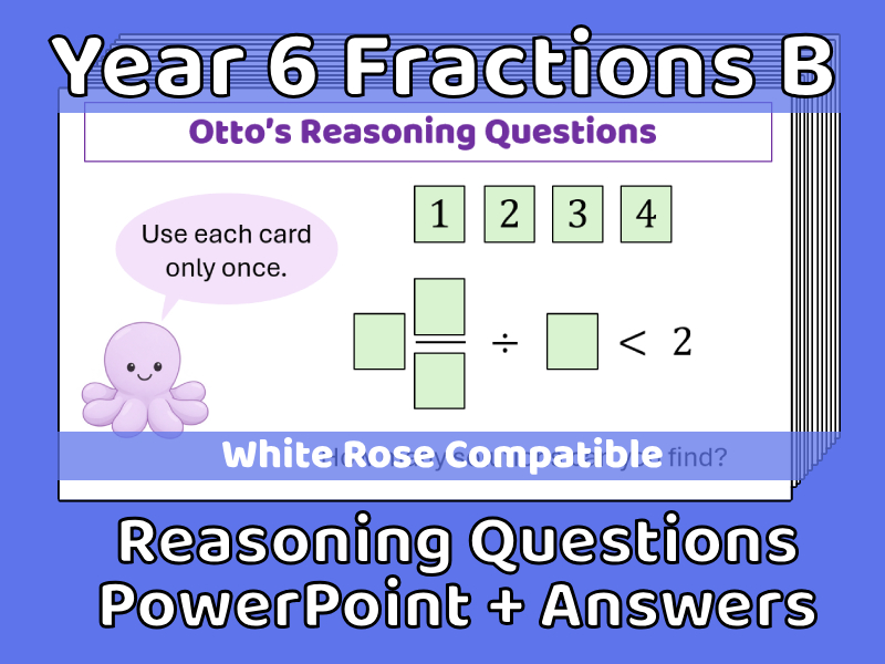 Year 6 Fractions Reasoning Questions (set B) PowerPoint