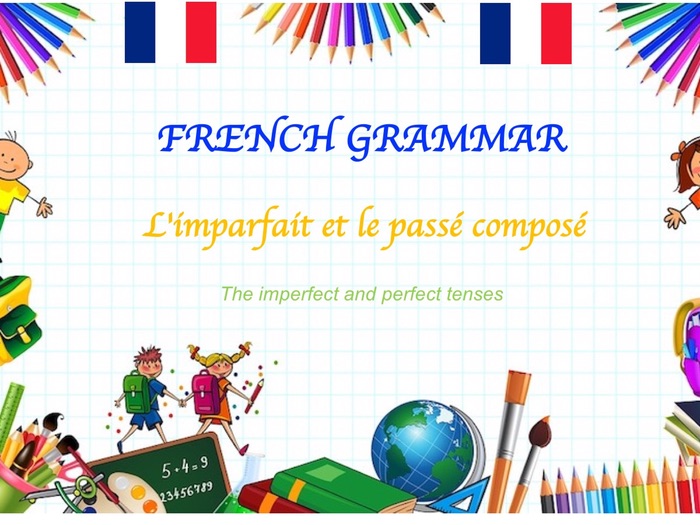 the imperfect and perfect tense (l'imparfait et le passé composé)