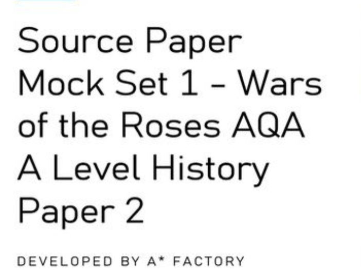 Source Paper Mock Set 1 - Wars of the Roses AQA A Level History Paper 2