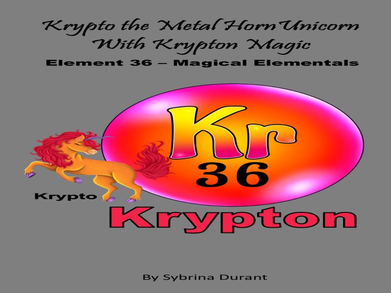 Krypto The Metal Horn Unicorn With Krypton Magic: Element 36 Ebook+Lesson Plan