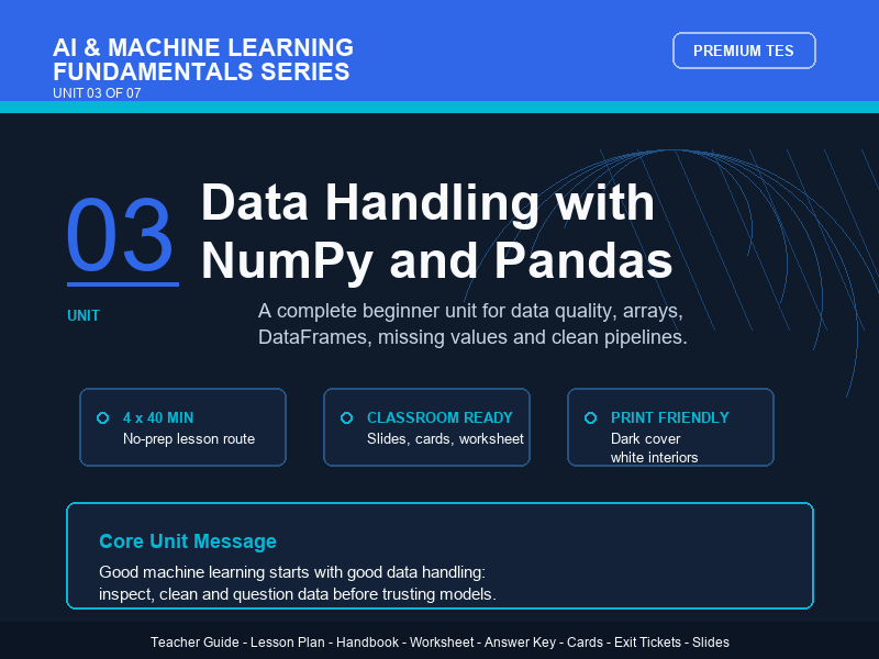 Data Handling with NumPy and Pandas – AI & Machine Learning Teacher Resource Pack - Unit 03