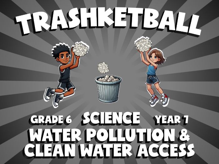 Water Pollution & Clean Water Access TRASHKETBALL Science Game | No-Prep Year 7 Review Activity