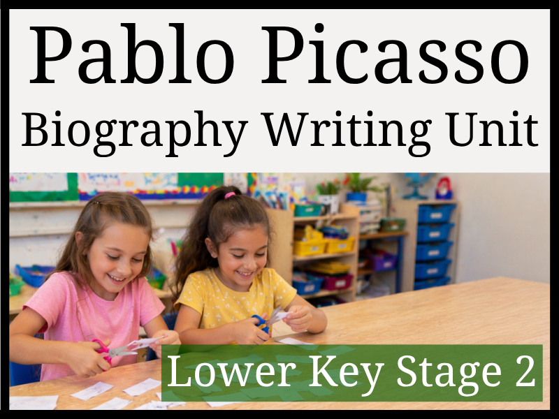 Pablo Picasso Biography Writing Unit | Year 3 & Year 4 | LKS2