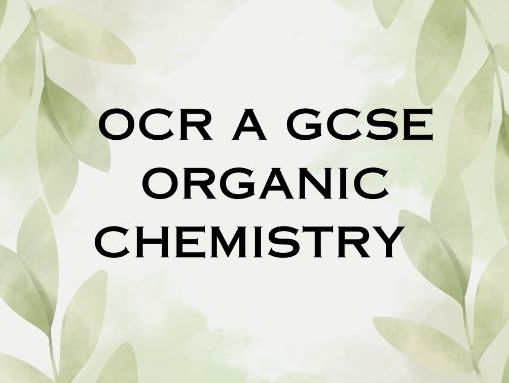 OCR B GCSE CHEMISTRY ORGANIC CHEMISTRY