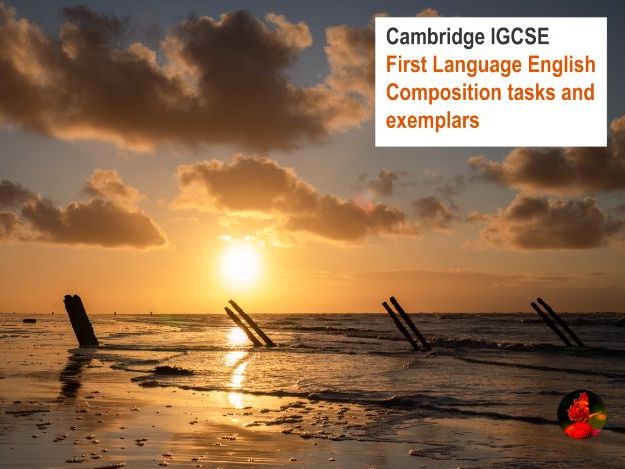Cambridge IGCSE First Language English: Composition tasks and exemplars