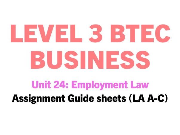 Unit 24: Employment Law **ASSIGNMENT GUIDE HELPSHEETS**