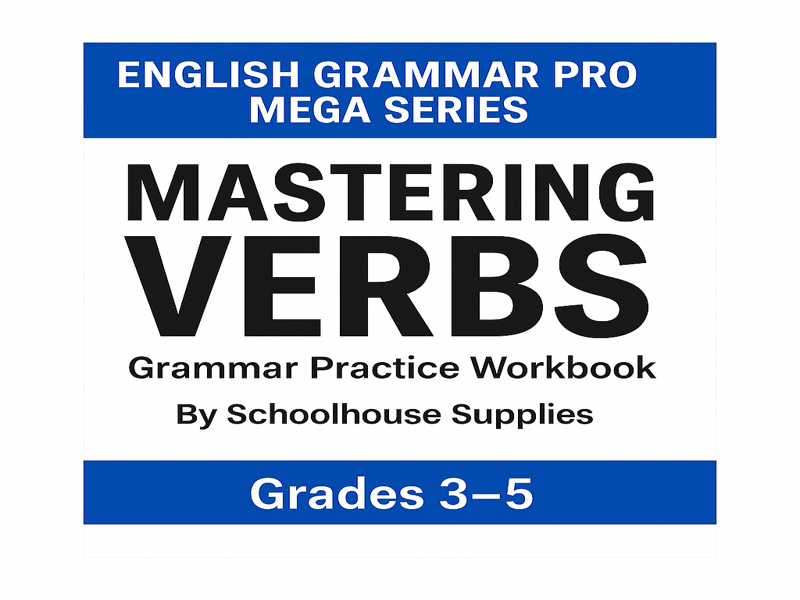 English Grammar: Mastering Verbs – Complete Workbook (Grades 3–5)