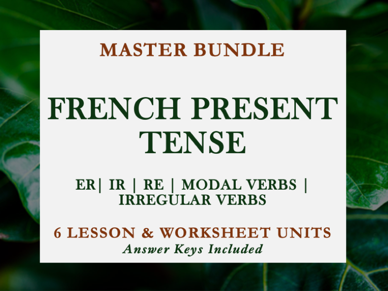 FRENCH PRESENT TENSE BUNDLE | LE PRÉSENT| ER IR RE MODALS IRREGULAR | COMPLETE UNITS