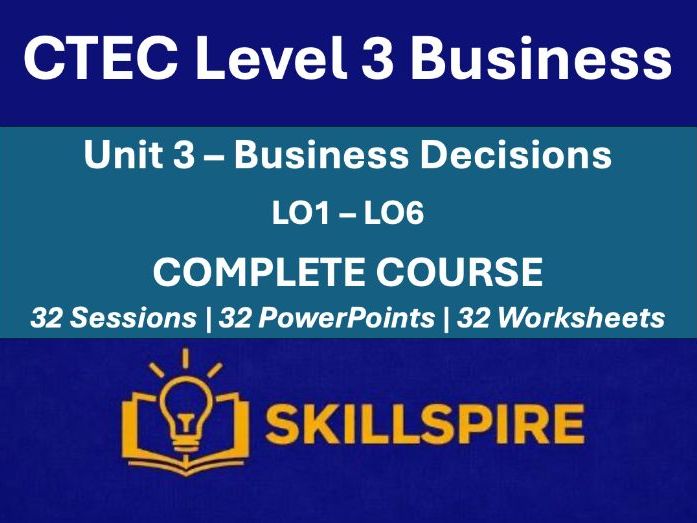 CTEC Level 3 Business | Unit 3 Business Decisions | Scheme of Work + 32 Lessons & Worksheets