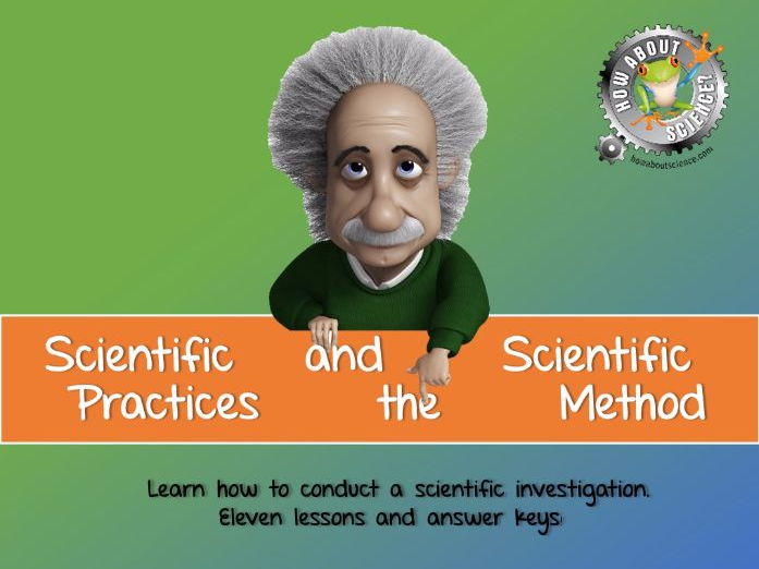 Scientific Practices and the Scientific Method Teaching Resources
