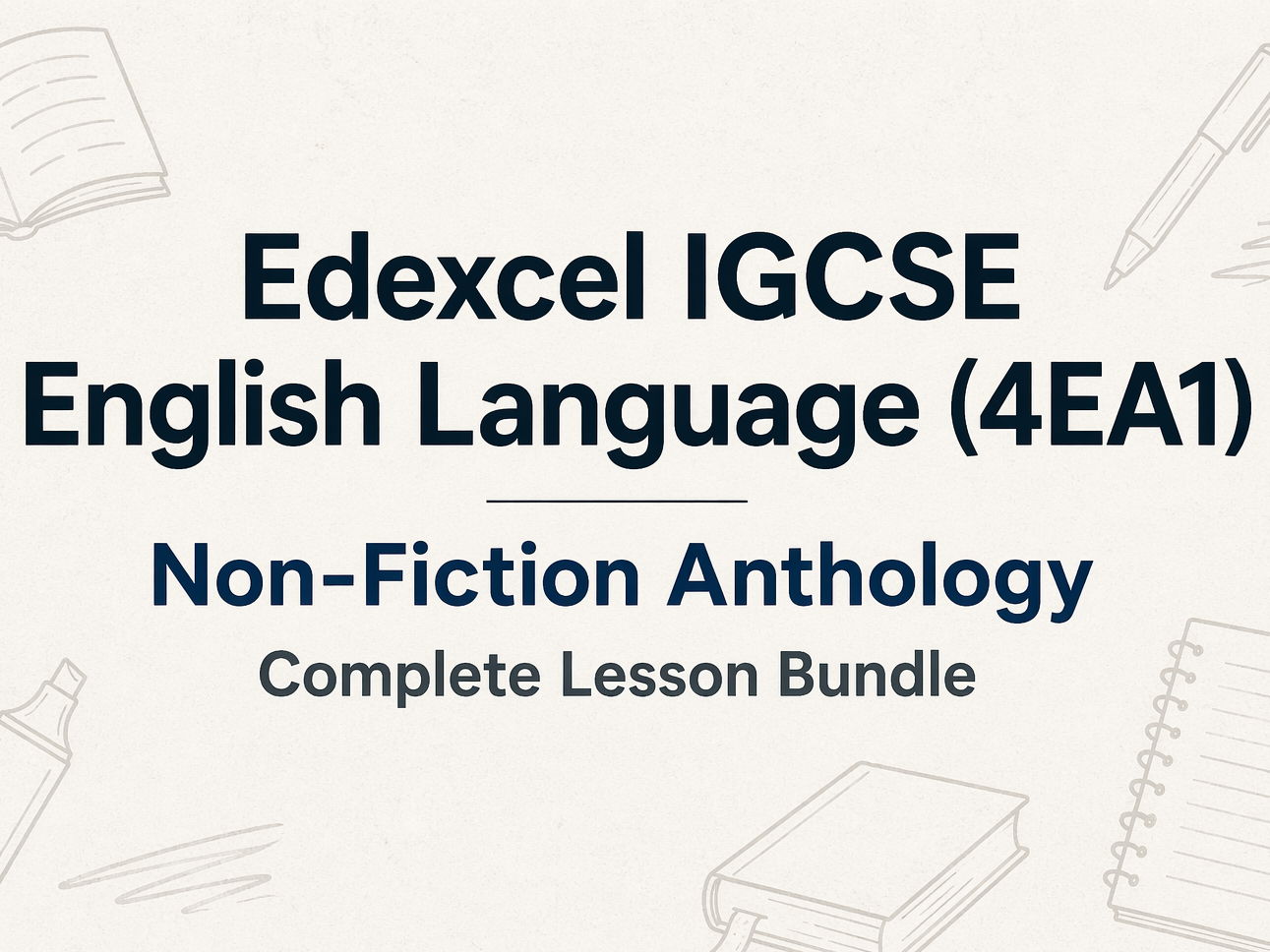Edexcel IGCSE English Language (4EA1) Non-Fiction Anthology – Complete Lesson Bundle