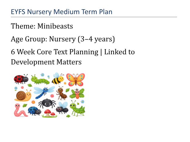 EYFS Minibeasts Medium Term Plan | Nursery (3–4) | 6 Week Topic