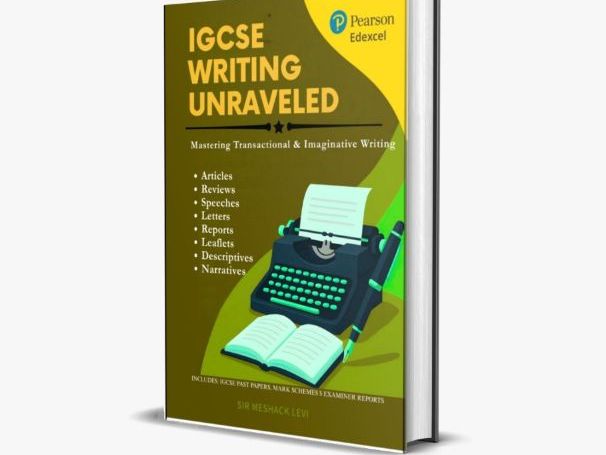 IGCSE WRITING UNRAVELED - Mastering Transactional and Imaginative Writing