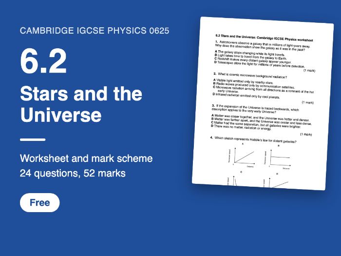 Cambridge IGCSE Physics 0625: 6.2 Stars and the Universe Worksheet