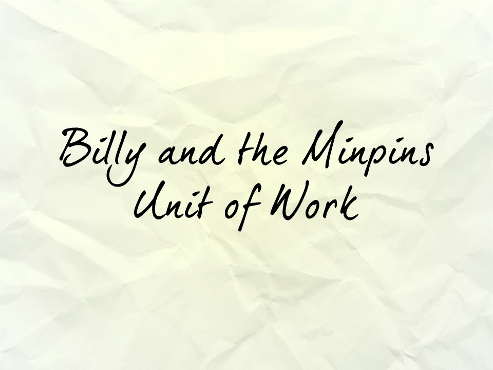 Billy and the Minpins Unit of Work