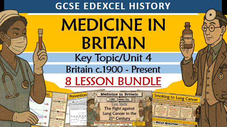 GCSE History Edexcel: Medicine in Britain UNIT 4 (1900-Present) Bundle