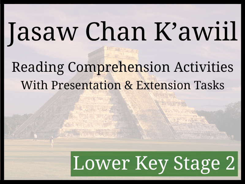 Maya King Jasaw Chan K'awiil Reading Comprehension Activities | Year 3 & Year 4 | LKS2