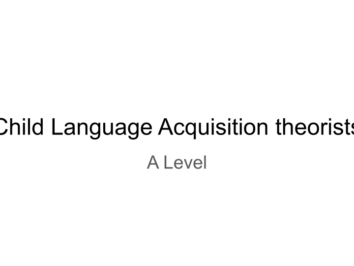 CLA Theorists A Level English Language