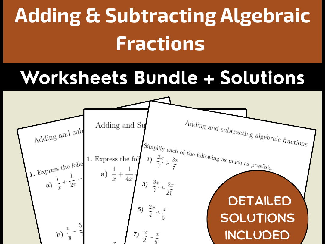 Adding & Subtracting Algebraic Fractions Worksheets Bundle + Solutions