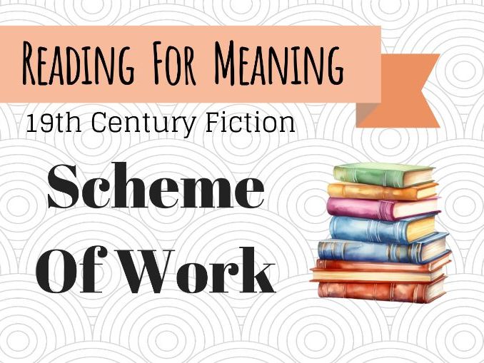 SCHEME OF WORK: Reading For Meaning (19th Century)