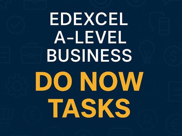Edexcel A-Level Business: 100 Do Now Tasks - Theme 1 - 4: Model Answers included