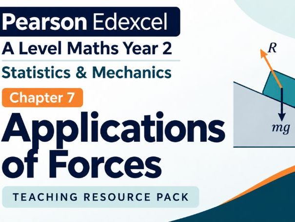 07 - Applications of Forces Pack - Pearson Edexcel A2/A-Level Mathematics Statistics & Mechanics