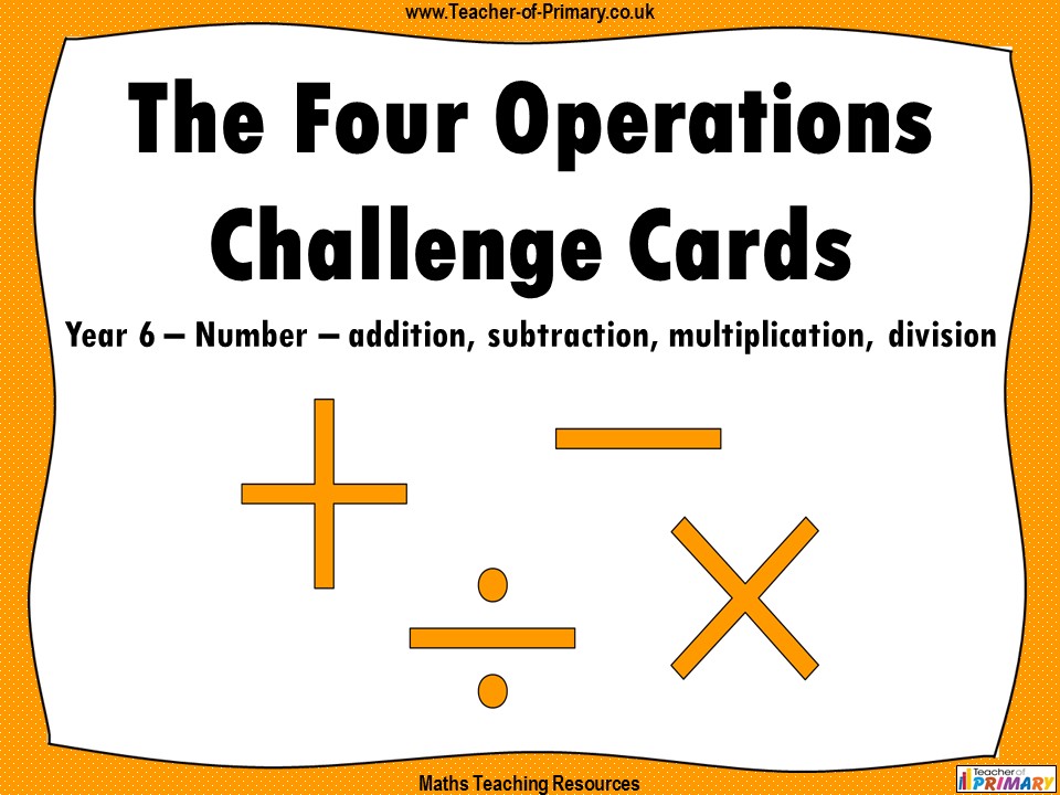 The Four Operations Challenge Cards Year 6 Teaching Resources