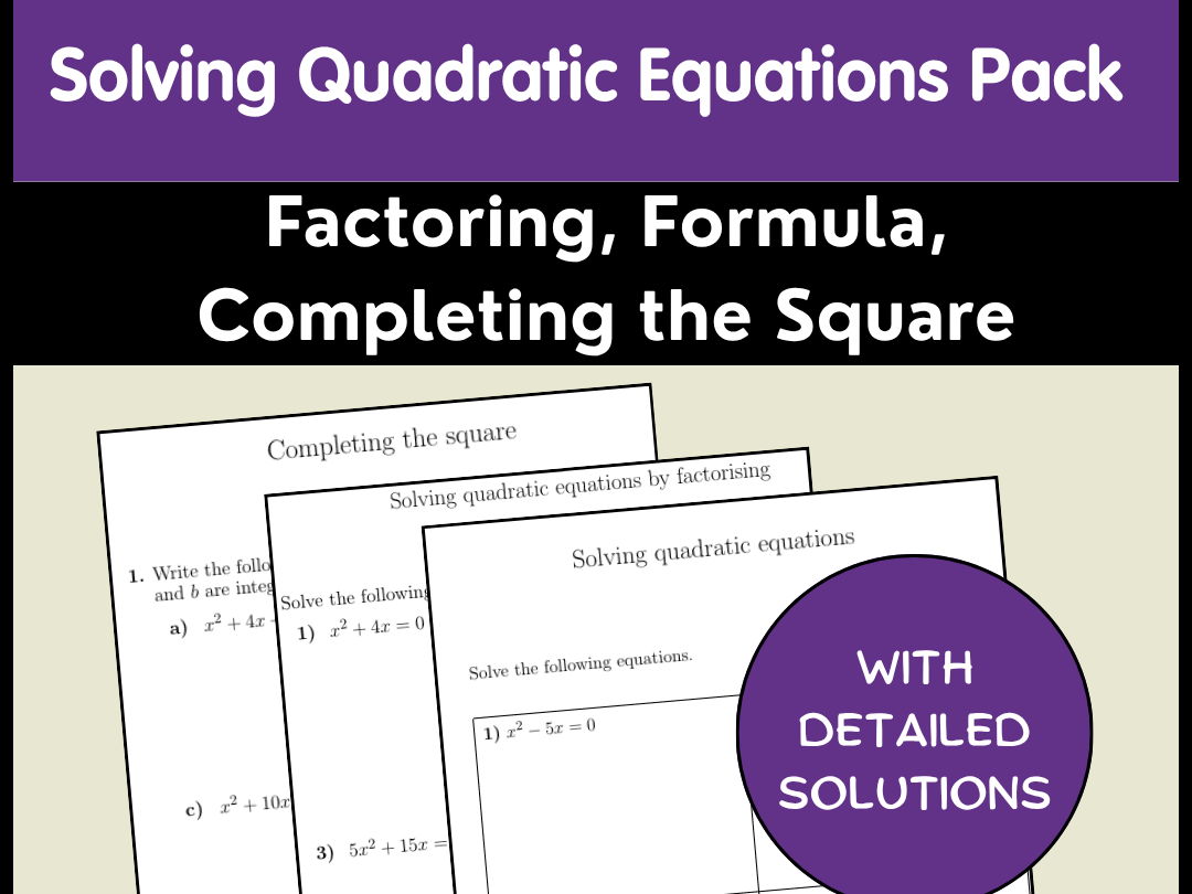 Solving Quadratic Equations Pack Factoring, Formula, Completing the Square