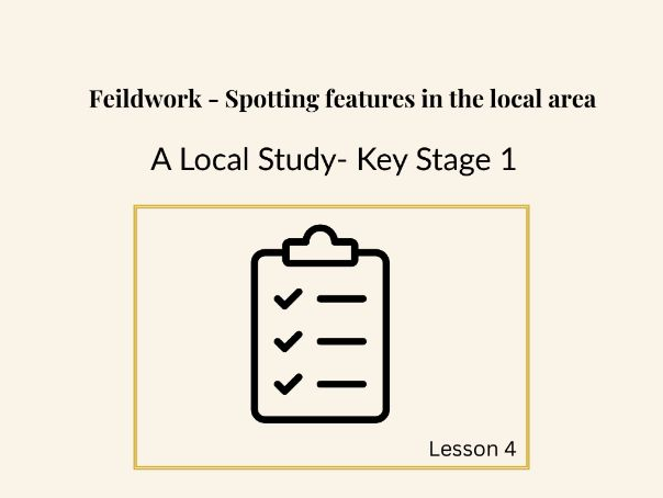 KS1 Geography - Local Study Lesson 4: Fieldwork - Spotting Human and Physical Features