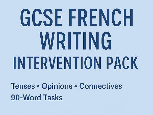 GCSE French Writing Intervention Pack: Tenses, Opinions & 90-Word Mastery (4-Lesson Bundle)