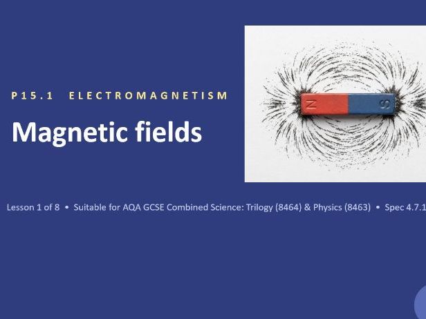 FREE P15.1 Magnetic Fields (AQA 1-9 Combined Trilogy & Separate Physics)