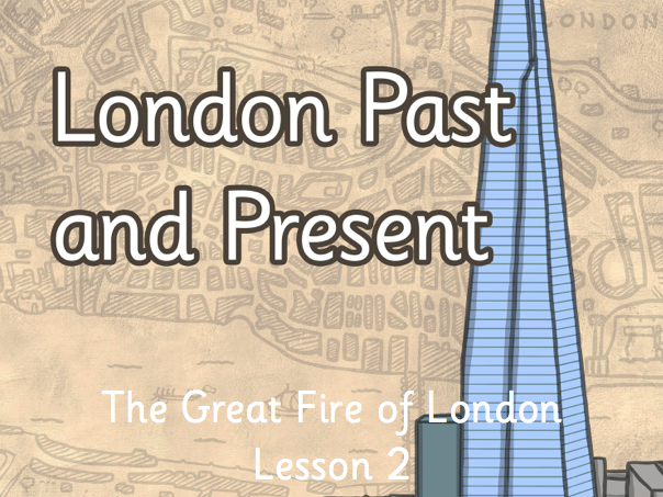 London in 1666 vs today Great Fire lesson