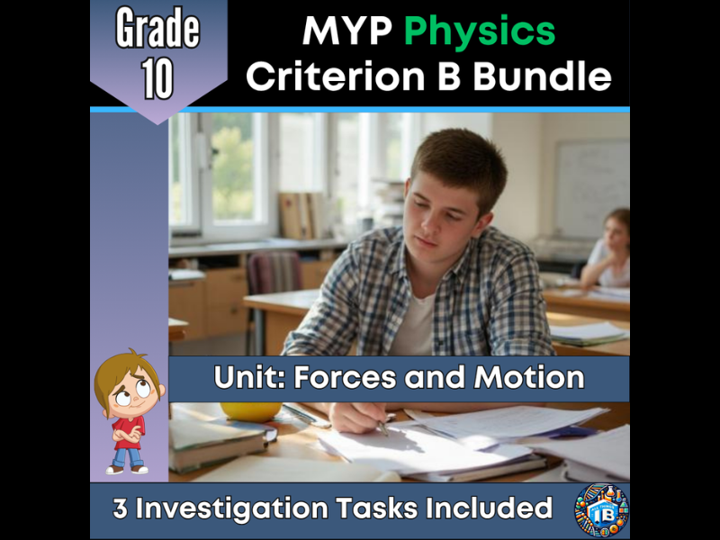 MYP Grade 10 Physics: 3 Criterion B Assessment Tasks - Forces & Motion - 2026