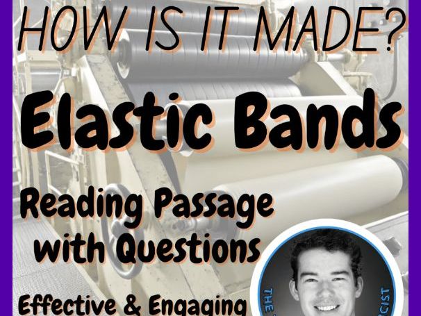 Elastic Bands | How is it made? | Design Technology | STEM | Reading Passage