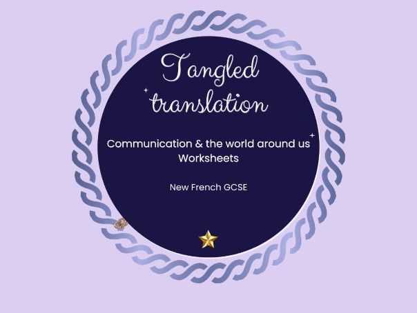 Communication and the world around us – Theme 3 Tangled Translations – French GCSE