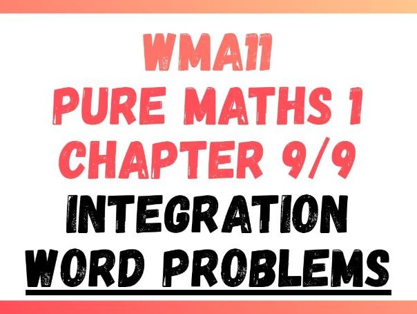 Integration (Word Problems) | IAS/IAL | Pure Maths 1 | WMA11 | Edexcel