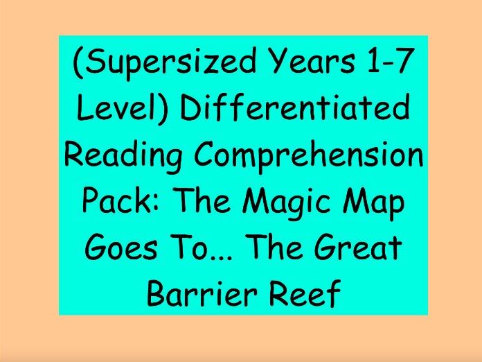 Years 1-7 Level Differentiated Reading Comprehension: The Magic Map Goes To...The Great Barrier Reef