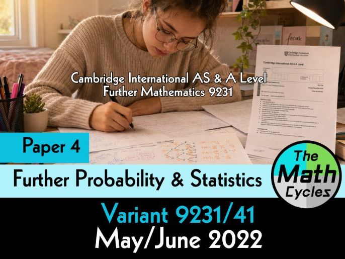 CIE- Further Probability & Statistics- Paper 4 - May/June 2022 Solutions for paper (9231/41)