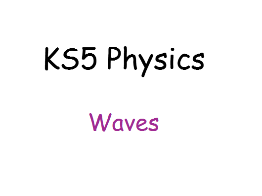 KS5 Physics Last Minute Revision- Waves
