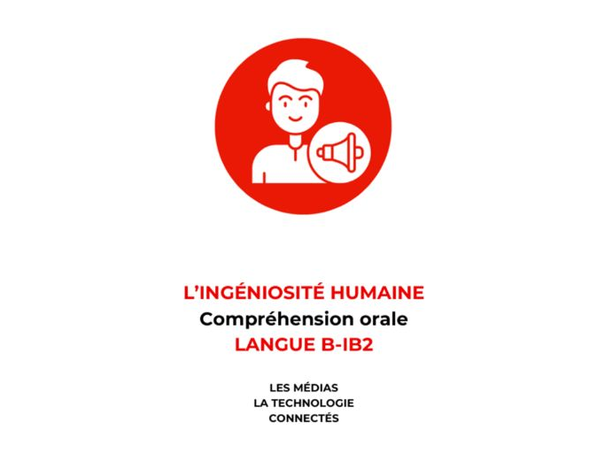 French Human Ingenuity IB2 Language B Listening Comprehension