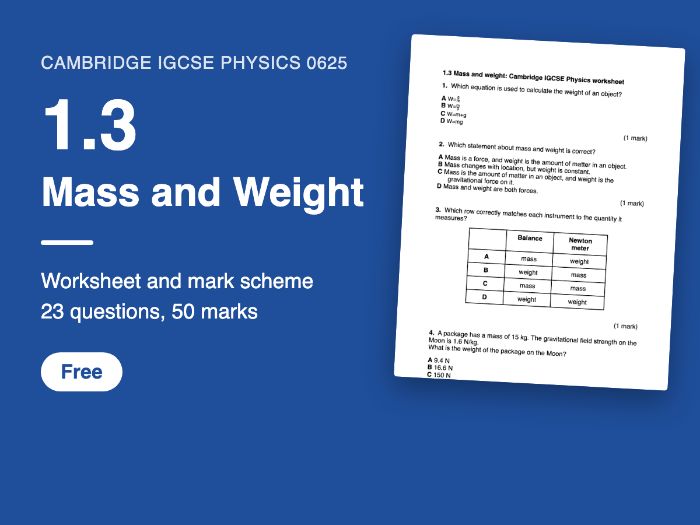 Cambridge IGCSE Physics 0625: 1.3 Mass and Weight Worksheet