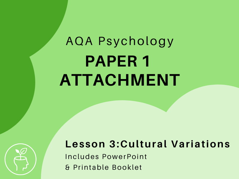 AQA Psychology -Attachment - Cultural Variations  [updated 2025 specification]